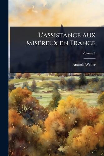 L'assistance aux misÃ(c)reux en France  by Anatole Weber at Abbey's Bookshop, 
