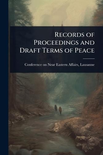 Records of Proceedings and Draft Terms of Peace  by L Conference on Near Eastern Affairs at Abbey's Bookshop, 