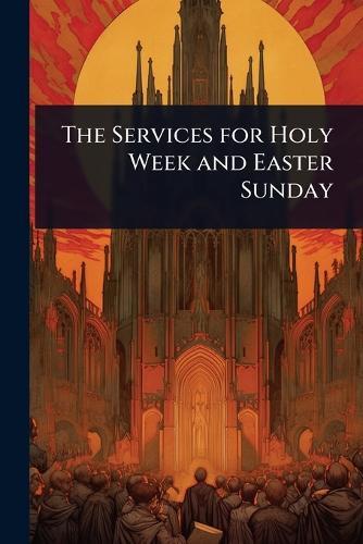 The Services for Holy Week and Easter Sunday  at Abbey's Bookshop, 