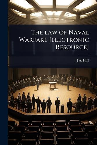 The law of Naval Warfare [electronic Resource]  by J a Hall at Abbey's Bookshop, 