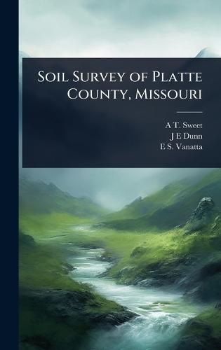 Soil Survey of Platte County, Missouri  by A T 1869-1916 Sweet at Abbey's Bookshop, 