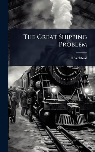 The Great Shipping Problem  by J H Welsford at Abbey's Bookshop, 
