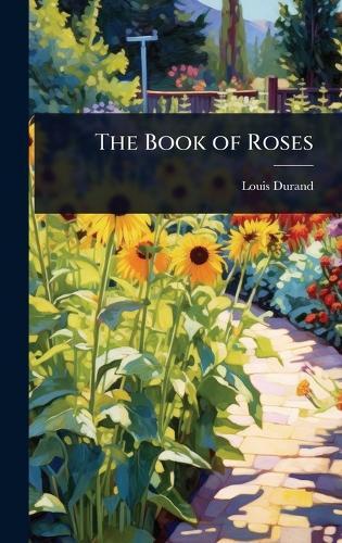The Book of Roses  by Louis Durand at Abbey's Bookshop, 