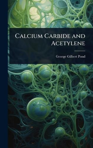 Calcium Carbide and Acetylene  by George Gilbert Pond at Abbey's Bookshop, 