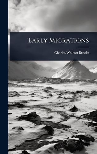 Early Migrations  by Charles Wolcott Brooks at Abbey's Bookshop, 