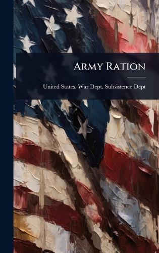 Army Ration  by United States War Dept Subsistence at Abbey's Bookshop, 