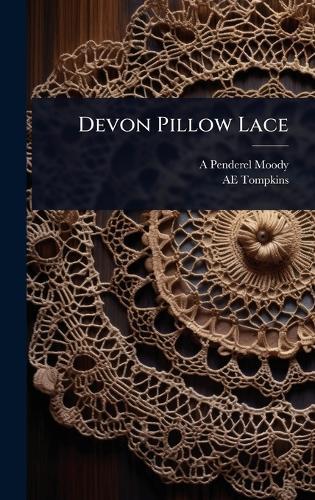Devon Pillow Lace  by A Penderel Moody at Abbey's Bookshop, 