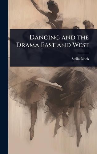 Dancing and the Drama East and West  by Stella Bloch at Abbey's Bookshop, 