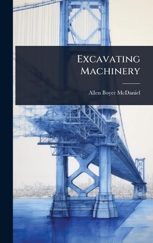 Excavating Machinery  by Allen Boyer McDaniel at Abbey's Bookshop, 