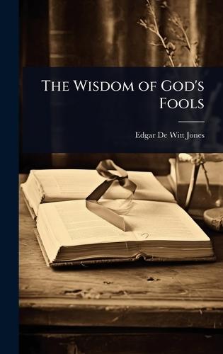 The Wisdom of God's Fools  by Edgar De Witt Jones at Abbey's Bookshop, 