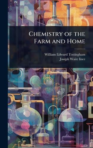 Chemistry of the Farm and Home  by William Edward Tottingham at Abbey's Bookshop, 