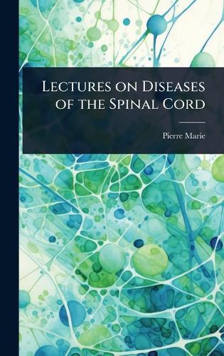Lectures on Diseases of the Spinal Cord  by Pierre Marie at Abbey's Bookshop, 