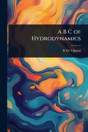 A B C of Hydrodynamics  by Richard De Villamil at Abbey's Bookshop, 