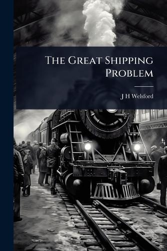 The Great Shipping Problem  by J H Welsford at Abbey's Bookshop, 