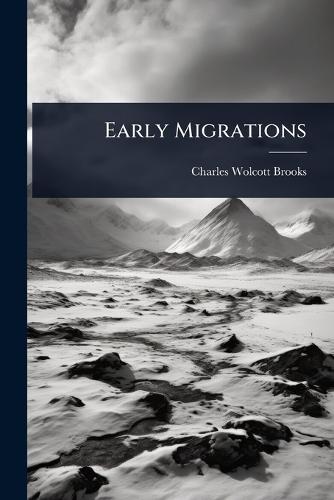 Early Migrations  by Charles Wolcott Brooks at Abbey's Bookshop, 