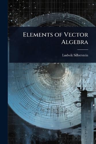 Elements of Vector Algebra  by Ludwik Silberstein at Abbey's Bookshop, 