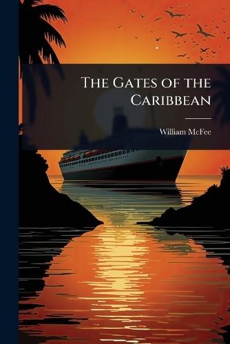 The Gates of the Caribbean  by William McFee at Abbey's Bookshop, 