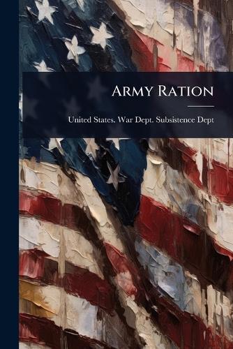 Army Ration  by United States War Dept Subsistence at Abbey's Bookshop, 
