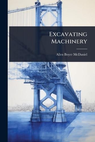 Excavating Machinery  by Allen Boyer McDaniel at Abbey's Bookshop, 