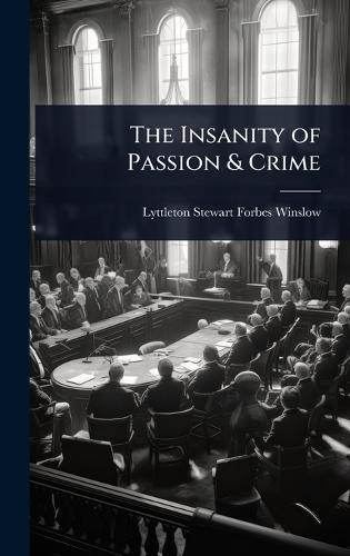The Insanity of Passion & Crime  by Lyttleton Stewart Forbes Winslow at Abbey's Bookshop, 