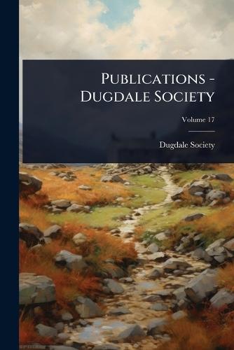 Publications - Dugdale Society  by Dugdale Society at Abbey's Bookshop, 