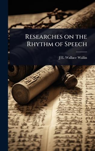 Researches on the Rhythm of Speech  by J E Wallace Wallin at Abbey's Bookshop, 