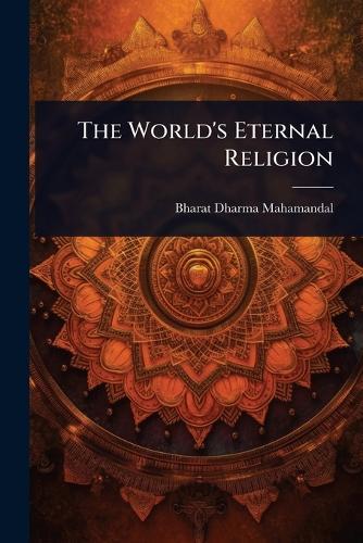 The World's Eternal Religion  by Bharat Dharma Mahamandal at Abbey's Bookshop, 