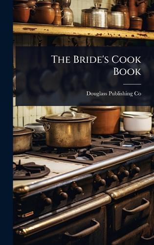 The Bride's Cook Book  by Douglass Publishing Co at Abbey's Bookshop, 
