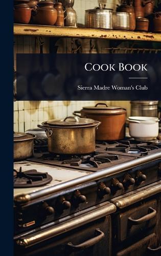 Cook Book  by Sierra Madre Woman's Club (Sierra Mad at Abbey's Bookshop, 