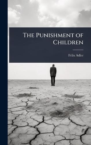 The Punishment of Children  by Felix Adler at Abbey's Bookshop, 