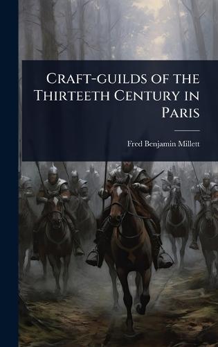 Craft-guilds of the Thirteeth Century in Paris  by Fred Benjamin Millett at Abbey's Bookshop, 