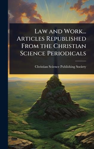 Law and Work... Articles Republished From the Christian Science Periodicals  by Christian Science Publishing Society at Abbey's Bookshop, 