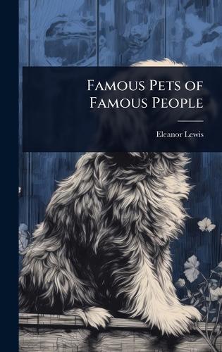 Famous Pets of Famous People  by Eleanor Lewis at Abbey's Bookshop, 