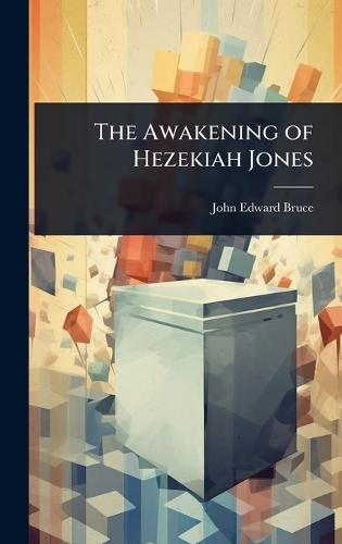 The Awakening of Hezekiah Jones  by John Edward Bruce at Abbey's Bookshop, 