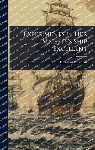 Experiments in Her Majesty's Ship Excellent  by Excellent Excellent at Abbey's Bookshop, 