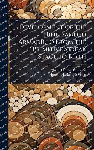 Development of the Nine-banded Armadillo From the Primitive Streak Stage to Birth  by John Thomas Patterson at Abbey's Bookshop, 