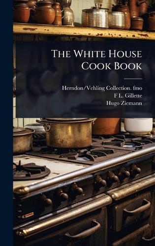 The White House Cook Book  by Herndon/Vehling Collection Fmo at Abbey's Bookshop, 