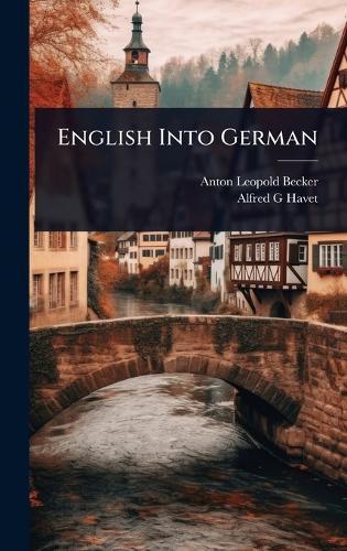 English Into German  by Anton Leopold Becker at Abbey's Bookshop, 