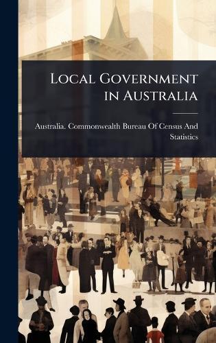 Local Government in Australia  by Australia Commonwealth Bureau of Cen at Abbey's Bookshop, 