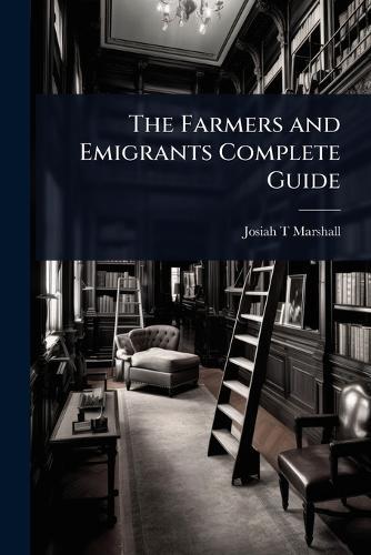 The Farmers and Emigrants Complete Guide  by Josiah T Marshall at Abbey's Bookshop, 
