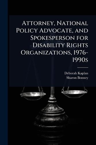 Attorney, National Policy Advocate, and Spokesperson for Disability Rights Organizations, 1976-1990s  by Deborah Kaplan at Abbey's Bookshop, 