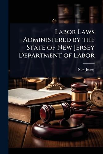 Labor Laws Administered by the State of New Jersey Department of Labor  by New Jersey at Abbey's Bookshop, 