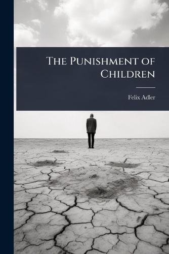 The Punishment of Children  by Felix Adler at Abbey's Bookshop, 