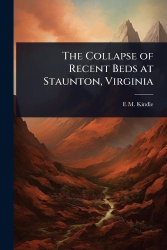The Collapse of Recent Beds at Staunton, Virginia  by E M 1869-1940 Kindle at Abbey's Bookshop, 