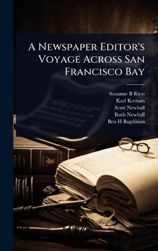 A Newspaper Editor's Voyage Across San Francisco Bay  by Suzanne B Riess at Abbey's Bookshop, 