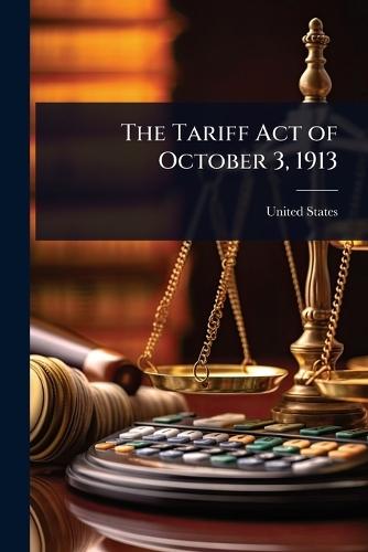 The Tariff Act of October 3, 1913  by United States at Abbey's Bookshop, 