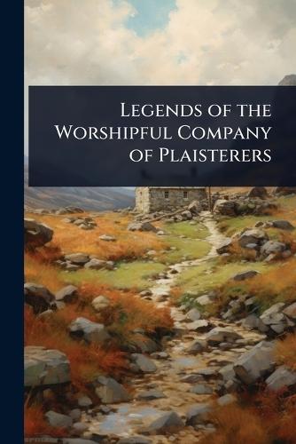 Legends of the Worshipful Company of Plaisterers  at Abbey's Bookshop, 