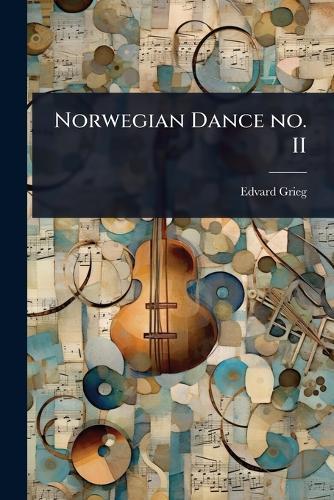 Norwegian Dance no. II  by Edvard Grieg at Abbey's Bookshop, 