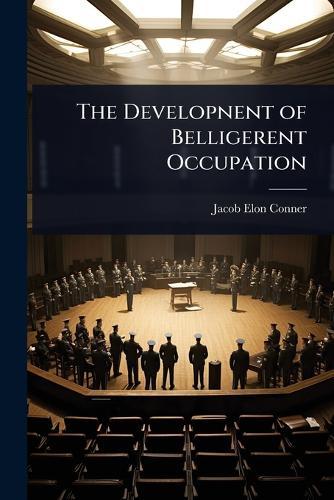 The Developnent of Belligerent Occupation  by Jacob Elon Conner at Abbey's Bookshop, 