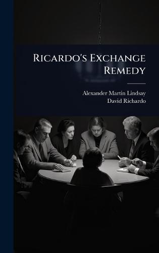 Ricardo's Exchange Remedy  by Alexander Martin Lindsay at Abbey's Bookshop, 